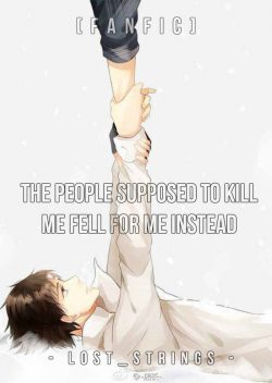 [FANFIC] The People Supposed to Kill Me Fell For Me Instead